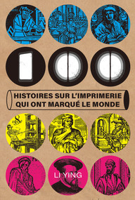 100 histoires sur l'imprimerie qui ont marqué le monde (French Edition) by Ying Li, 9781487812799