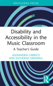 Disability and Accessibility in the Music Classroom (A Teacher's Guide) - 9781032119373 by Alexandria Carrico, Katherine Grennell, 9781032119373