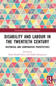 Disability and Labour in the Twentieth Century (Historical and Comparative Perspectives) by Radu Harald Dinu, Staffan Bengtsson, 9781032327679