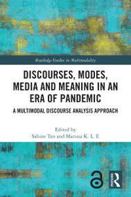 Discourses, Modes, Media and Meaning in an Era of Pandemic (A Multimodal Discourse Analysis Approach) by Sabine Tan, Marissa K. L. E, 9780367767099