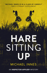 Hare Sitting Up by Michael Innes, 9781504092289