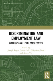 Discrimination and Employment Law (International Legal Perspectives) by Jo Carby-Hall, Zbigniew Góral, Aneta Tyc, 9781032308470