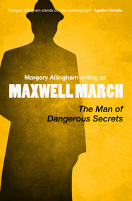 The Man of Dangerous Secrets by Margery Allingham, 9781504092340