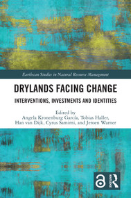 Drylands Facing Change (Interventions, Investments and Identities) by Angela Kronenburg García, Tobias Haller, Han van Dijk, Cyrus Samimi, Jeroen Warner, 9781032393513