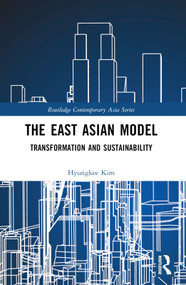 The East Asian Model (Transformation and Sustainability) by Hyungkee Kim, 9781032365770