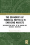 The Economics of Financial Services in Emerging Markets (Measuring the Output of the Banking and Insurance Industries) by Bhagirath Prakash Baria, 9780367712143