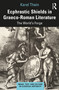 Ecphrastic Shields in Graeco-Roman Literature (The World's Forge) by Karel Thein, 9780367722586
