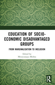 Education of Socio-Economic Disadvantaged Groups (From Marginalisation to Inclusion) - 9781032440606 by Mrutyunjaya Mishra, Ramakrishna Pettala, 9781032440606