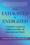From Exhausted to Energized (A Guide for Caregivers of Children and Adults with Autism Spectrum Disorder) by Mandi Freger, 9781590795675