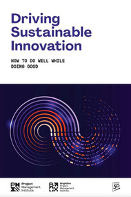 Driving Sustainable Innovation: How To Do Well While Doing Good by Project Management Institute, Project Management Institute, 9781628258189