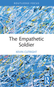 The Empathetic Soldier - 9781032163437 by Kevin Cutright, 9781032163437
