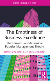 The Emptiness of Business Excellence (The Flawed Foundations of Popular Management Theory) - 9781032376240 by David Collins, Jack Collins, 9781032376240