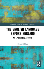 The English Language Before England (An Epigraphic Account) by Bernard Mees, 9781032214184