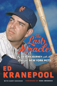 The Last Miracle (My 18-Year Journey with the Amazin' New York Mets) - 9781637277423 by Ed Kranepool, Gary Kaschak, 9781637277423