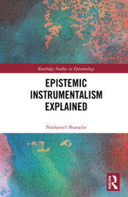 Epistemic Instrumentalism Explained - 9780367561833 by Nathaniel Sharadin, 9780367561833
