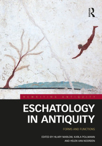 Eschatology in Antiquity (Forms and Functions) by Hilary Marlow, Karla Pollmann, Helen Van Noorden, 9781032043050