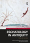 Eschatology in Antiquity (Forms and Functions) by Hilary Marlow, Karla Pollmann, Helen Van Noorden, 9781032043050