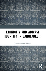 Ethnicity and Adivasi Identity in Bangladesh - 9781032403953 by Mahmudul H. Sumon, 9781032403953