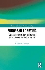 European Lobbying (An Occupational Field between Professionalism and Activism) by Christian Lahusen, 9781032360263