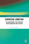 European Lobbying (An Occupational Field between Professionalism and Activism) by Christian Lahusen, 9781032360263