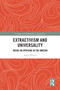 Extractivism and Universality (Inside an Uprising in the Amazon) by Japhy Wilson, 9781032386164