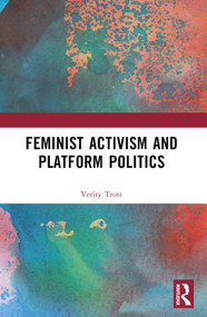 Feminist Activism and Platform Politics by Verity Trott, 9781032357744
