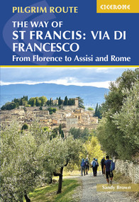The Way of St Francis: Via di Francesco (From Florence to Assisi and Rome) by Sandy Brown, 9781786311672