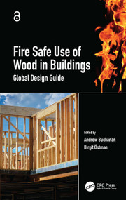 Fire Safe Use of Wood in Buildings (Global Design Guide) by Andrew Buchanan, Birgit Östman, 9781032040417