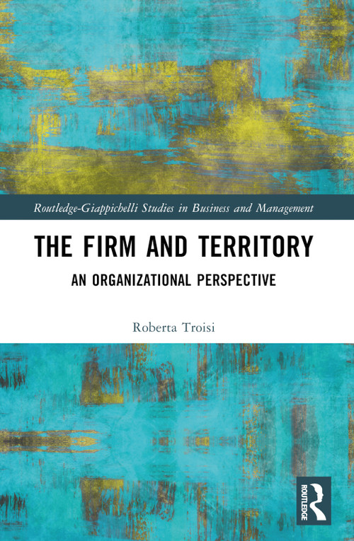 The Firm and Territory (An Organizational Perspective) by Roberta Troisi, 9781032429618
