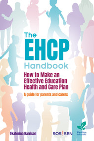 The EHCP Handbook (How to Make an Effective Education, Health and Care Plan: A Guide for Parents and Carers) by Ekaterina Harrison, 9781803883953