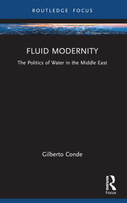 Fluid Modernity (The Politics of Water in the Middle East) - 9781032412269 by Gilberto Conde, 9781032412269