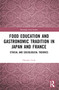 Food Education and Gastronomic Tradition in Japan and France (Ethical and Sociological Theories) - 9781032377865 by Haruka Ueda, 9781032377865