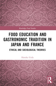 Food Education and Gastronomic Tradition in Japan and France (Ethical and Sociological Theories) - 9781032377865 by Haruka Ueda, 9781032377865