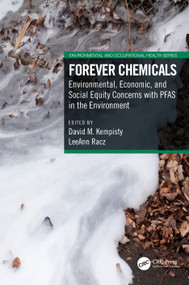 Forever Chemicals (Environmental, Economic, and Social Equity Concerns with PFAS in the Environment) by David M. Kempisty, LeeAnn Racz, 9781032013664