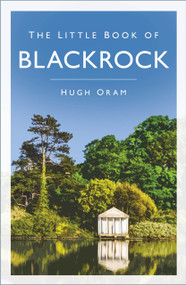 The Little Book of Blackrock - 9781803996264 by Hugh Oram, Nick Fegan, 9781803996264