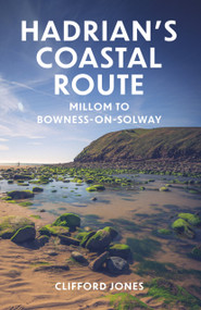 Hadrian's Coastal Route (Ravenglass to Bowness-on-Solway) by Clifford Jones, 9781803996295
