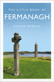 The Little Book of Fermanagh - 9781803996684 by Doreen McBride, 9781803996684