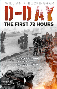 D-Day: The First 72 Hours by William F Buckingham, 9781803996929