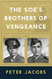 The SOE's Brothers of Vengeance by Peter Jacobs, 9781803996950