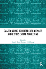 Gastronomic Tourism Experiences and Experiential Marketing by Saurabh Kumar Dixit, Girish Prayag, 9781032412849