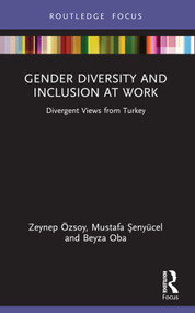 Gender Diversity and Inclusion at Work (Divergent Views from Turkey) - 9781032155944 by Zeynep Özsoy, Mustafa Şenyücel, Beyza Oba, 9781032155944