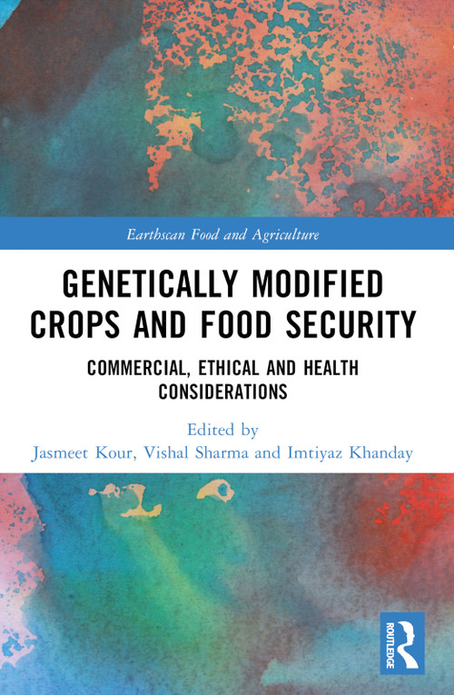 Genetically Modified Crops and Food Security (Commercial, Ethical and Health Considerations) - 9781032244310 by Jasmeet Kour, Vishal Sharma, Imtiyaz Khanday, 9781032244310