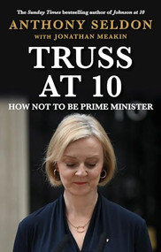 Truss at 10 (49 Days that Changed Britiain) by Anthony Seldon, 9781805462132