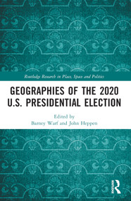 Geographies of the 2020 U.S. Presidential Election by Barney Warf, John Heppen, 9781032197838