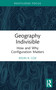 Geography Indivisible (How and Why Configuration Matters) - 9781032424156 by Kevin R. Cox, 9781032424156