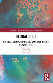 Global CLIL (Critical, Ethnographic and Language Policy Perspectives) by Eva Codó, 9780367706517