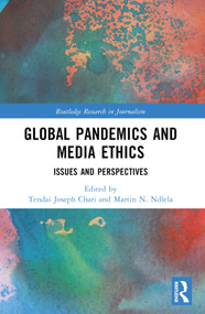 Global Pandemics and Media Ethics (Issues and Perspectives) by Tendai Chari, Martin N. Ndlela, 9781032307794