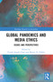 Global Pandemics and Media Ethics (Issues and Perspectives) by Tendai Chari, Martin N. Ndlela, 9781032307794