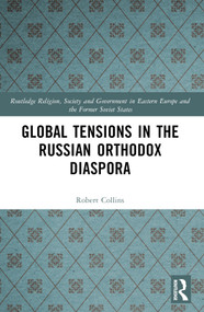 Global Tensions in the Russian Orthodox Diaspora by Robert Collins, 9781032314020