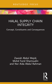 Halal Supply Chain Integrity (Concept, Constituents and Consequences) - 9781032305585 by Zawiah Abdul Majid, Mohd Farid Shamsudin, Nor Aida Abdul Rahman, 9781032305585